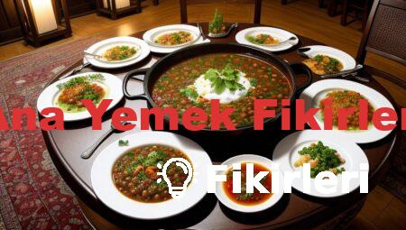 Ana Yemek Fikirleri