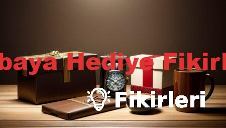 Babaya Hediye Fikirleri