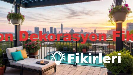 Balkon Dekorasyon Fikirleri