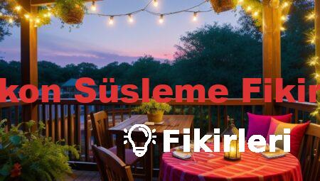 Balkon Süsleme Fikirleri