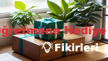 Bayan Öğretmene Hediye Fikirleri