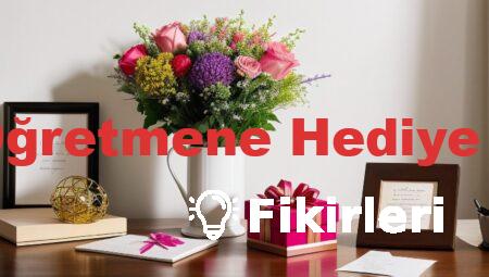 Bayan Öğretmene Hediye Fikirleri