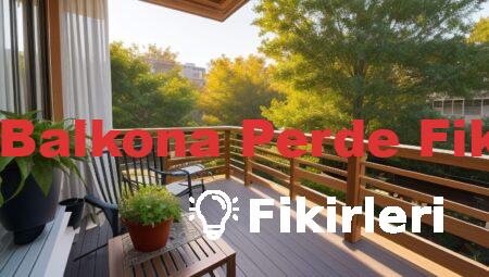 Cam Balkona Perde Fikirleri
