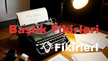 Başlık Fikirleri