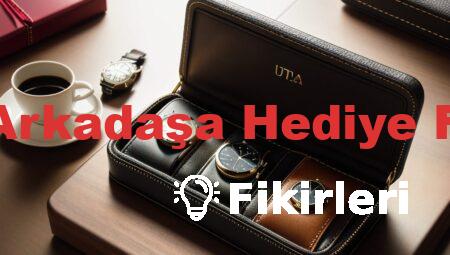 Erkek Arkadaşa Hediye Fikirleri