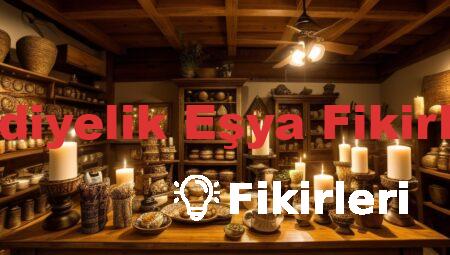Hediyelik Eşya Fikirleri