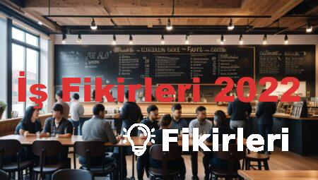 İş Fikirleri 2022