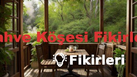 Kahve Köşesi Fikirleri