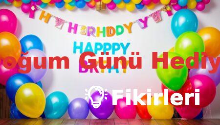 Arkadaşa Doğum Günü Hediyesi Fikirleri