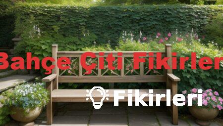Bahçe Çiti Fikirleri