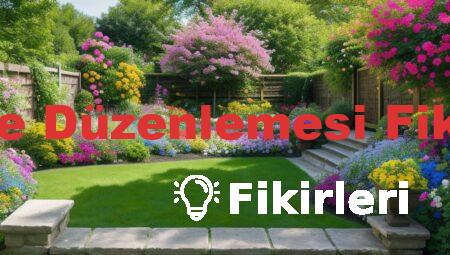 Bahçe Düzenlemesi Fikirleri