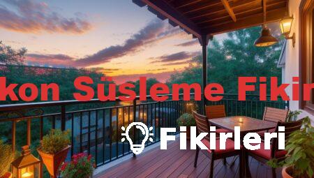 Balkon Süsleme Fikirleri