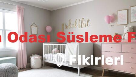 Doğum Odası Süsleme Fikirleri