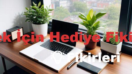Erkek İçin Hediye Fikirleri