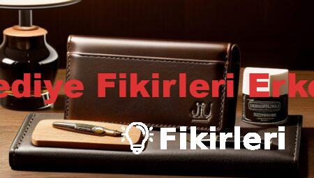 Hediye Fikirleri Erkek