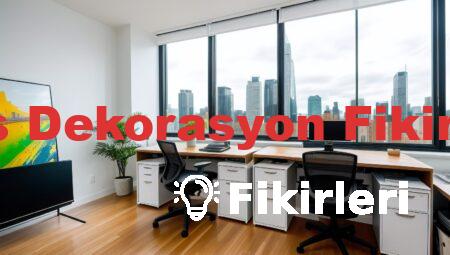 Ofis Dekorasyon Fikirleri