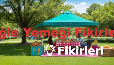 Öğle Yemeği Fikirleri