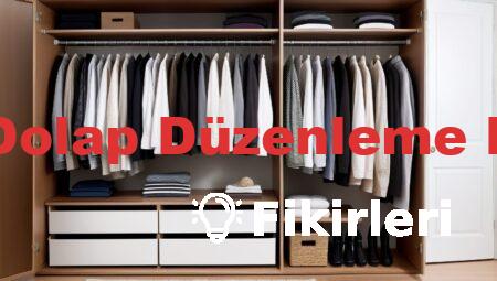 Pratik Dolap Düzenleme Fikirleri