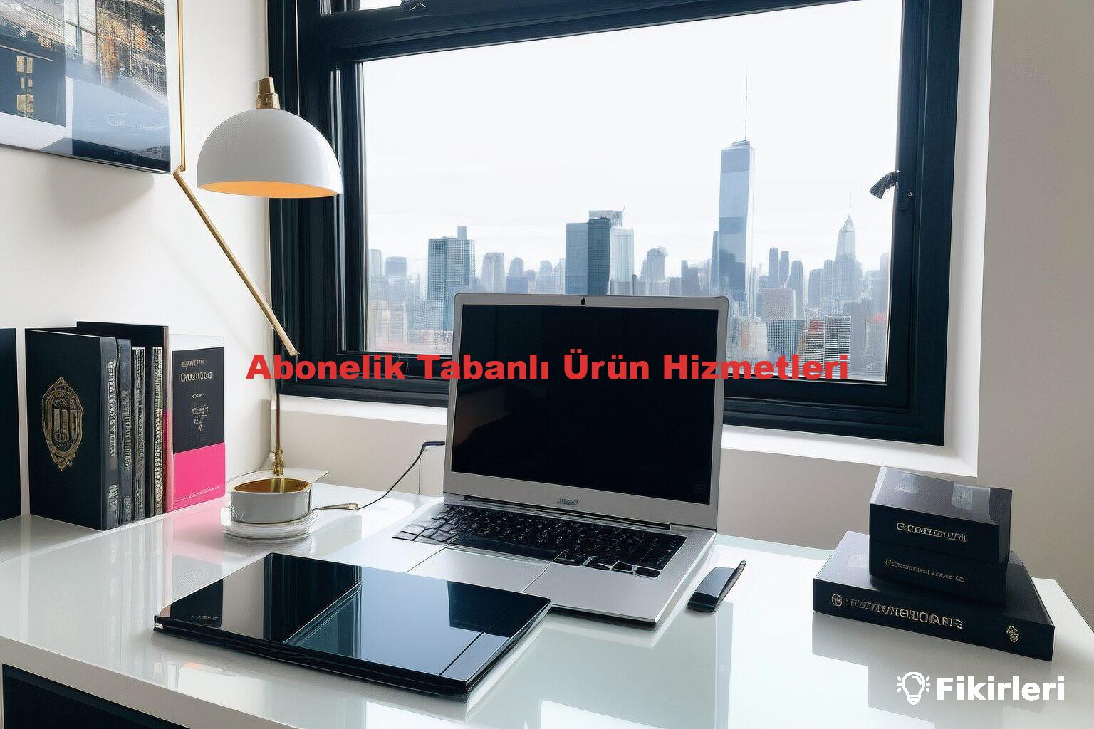 Abonelik Tabanlı Ürün Hizmetleri