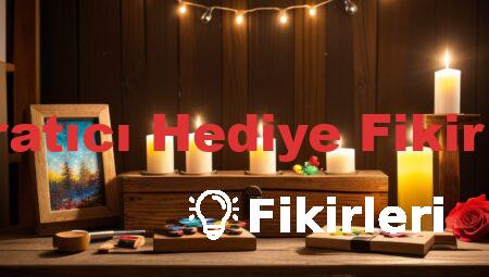 Yaratıcı Hediye Fikirleri