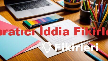 Yaratıcı İddia Fikirleri