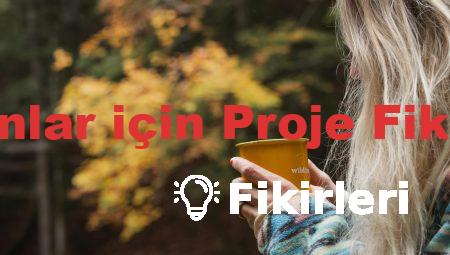 Kadınlar için Proje Fikirleri
