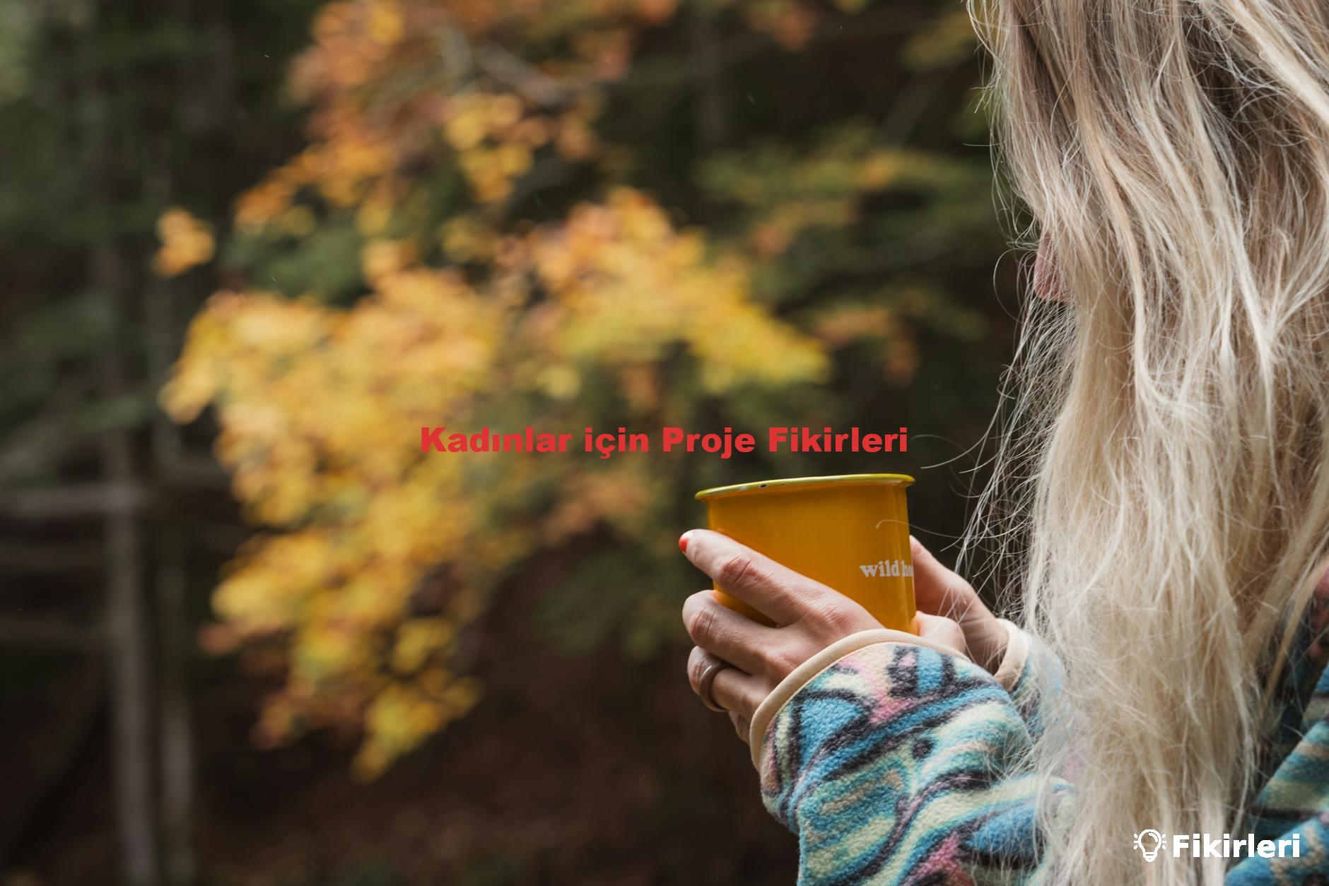 Kadınlar için Proje Fikirleri