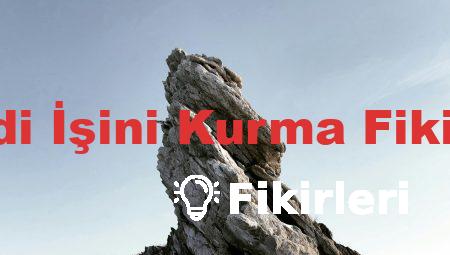 Kendi İşini Kurma Fikirleri