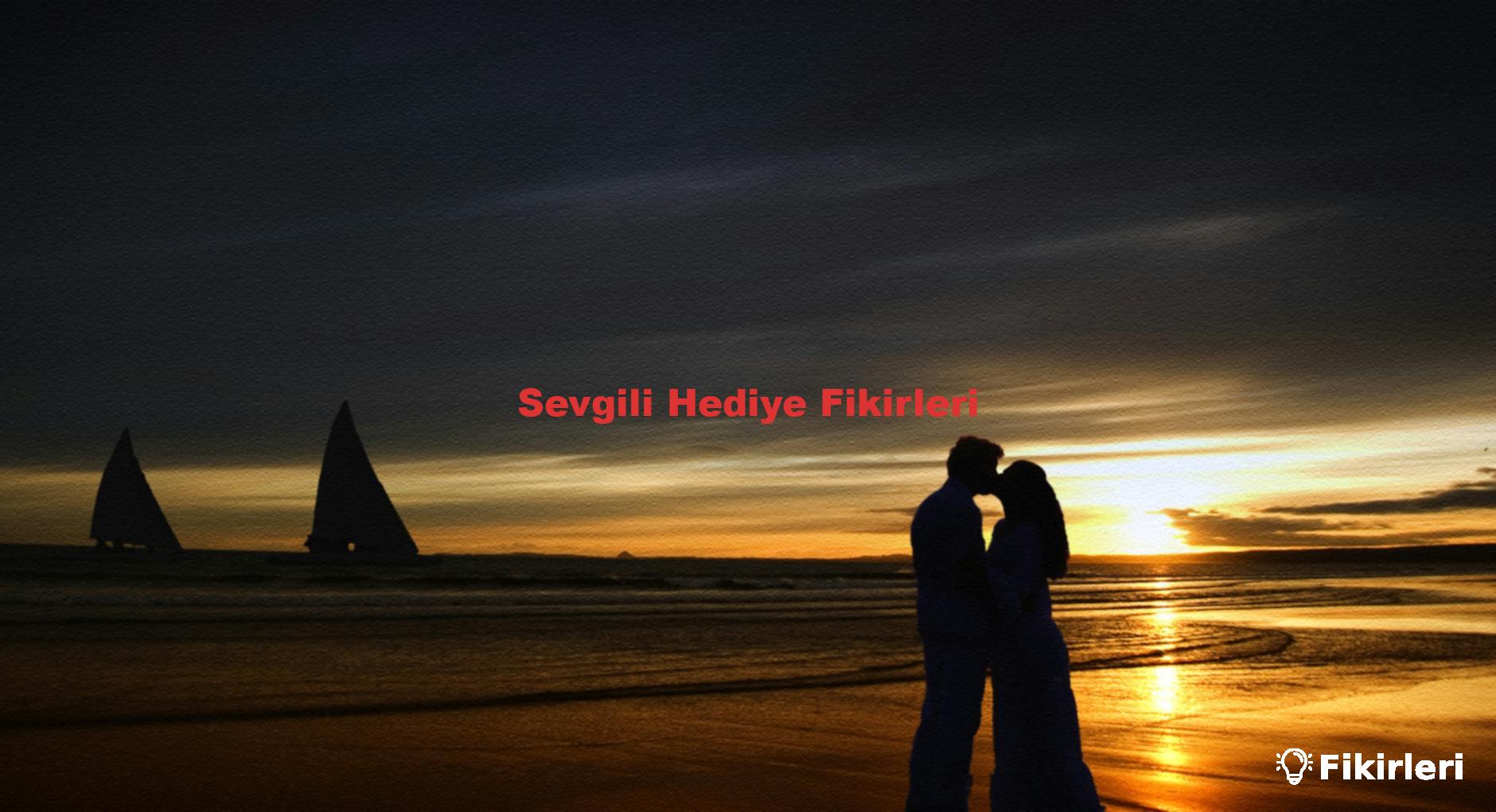 Sevgili Hediye Fikirleri