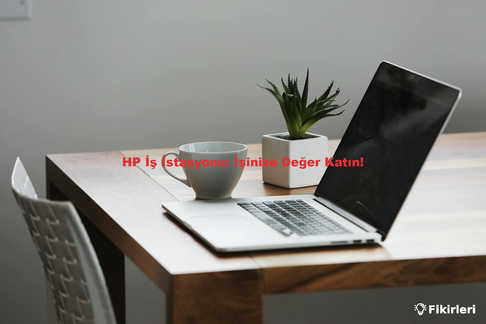 HP İş İstasyonu: İşinize Değer Katın!