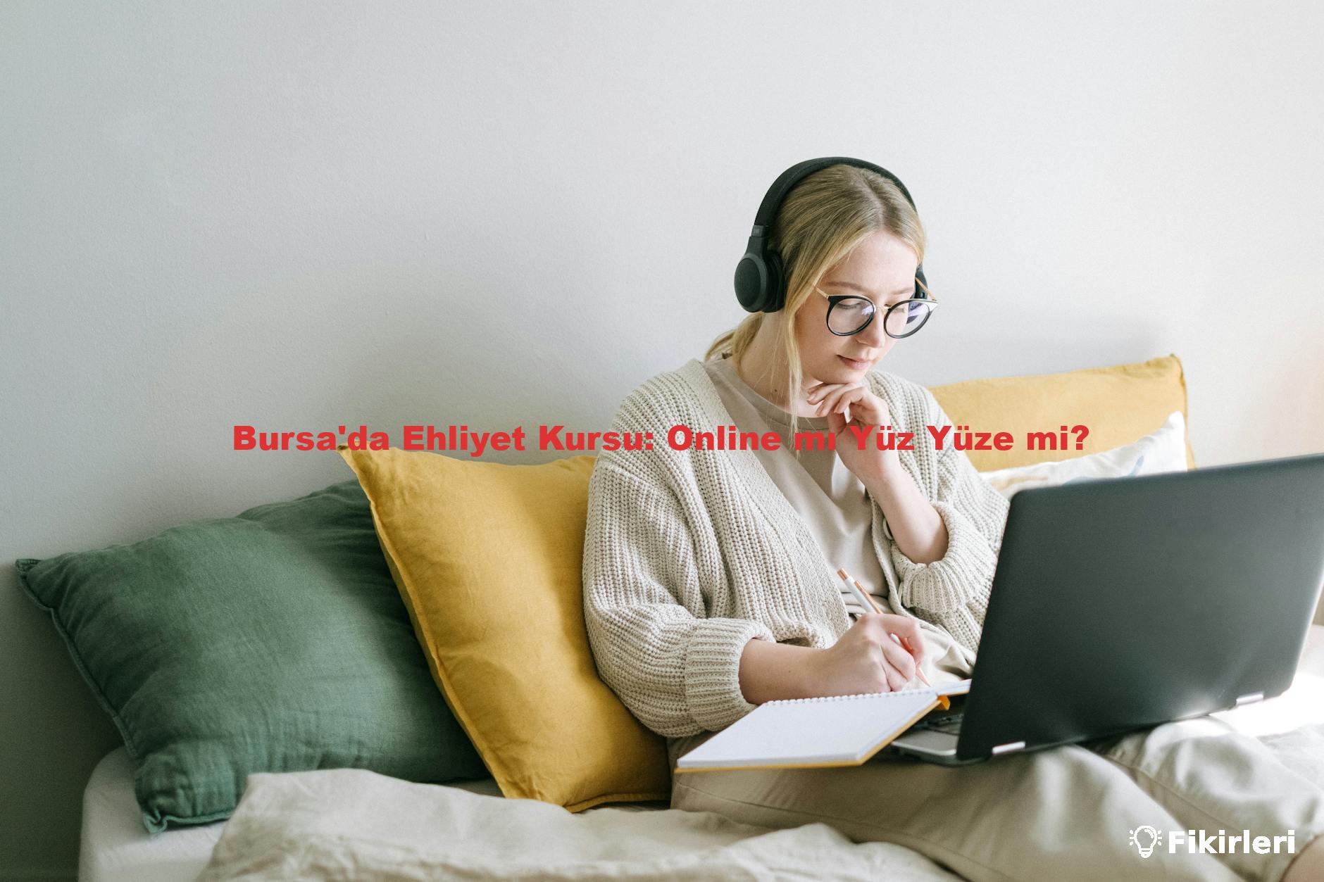 Bursa'da Ehliyet Kursu: Online mı Yüz Yüze mi?