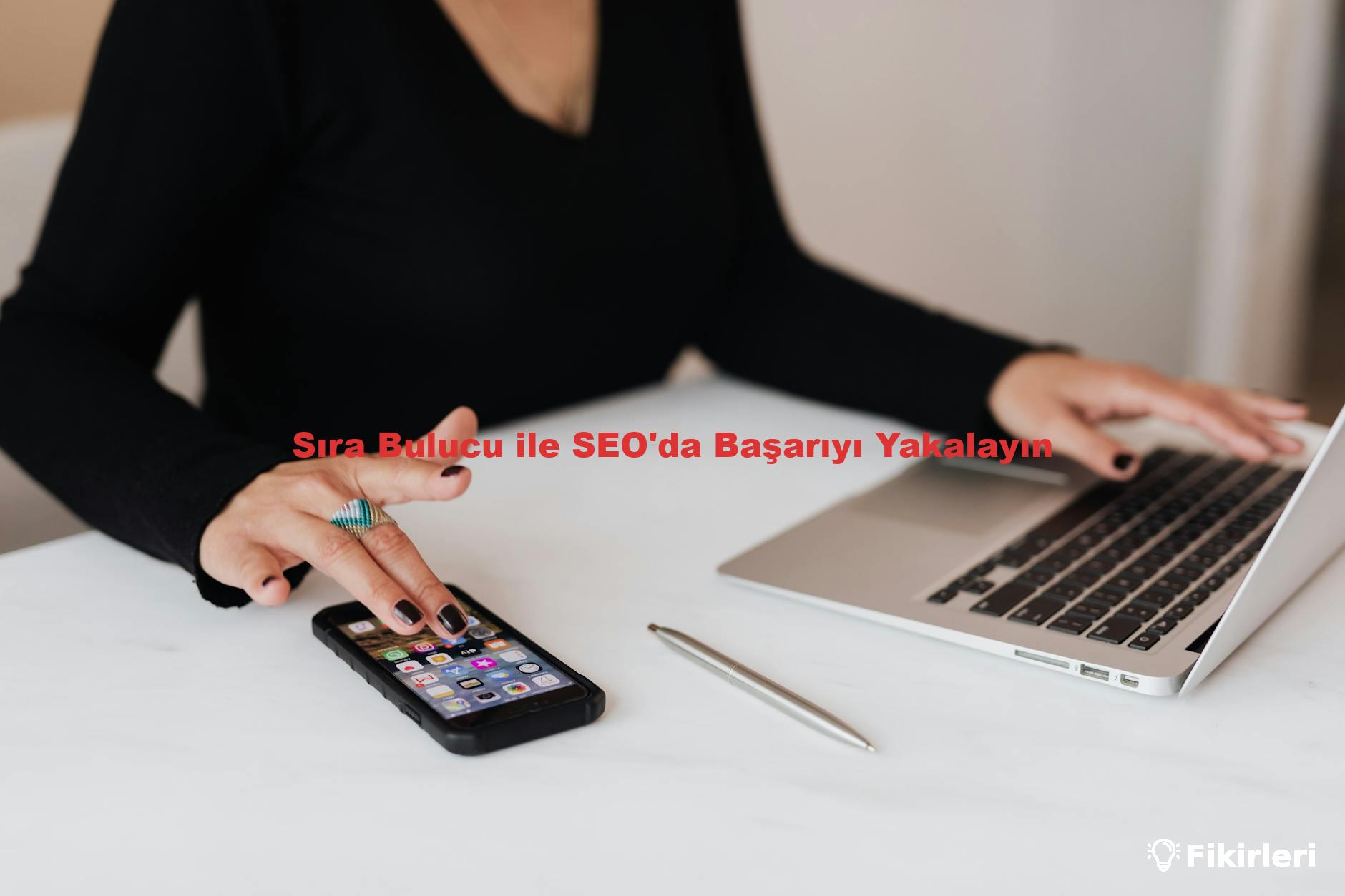 Sıra Bulucu ile SEO'da Başarıyı Yakalayın