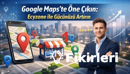 Google Maps’te Öne Çıkın: Ecyzone ile Gücünüzü Artırın