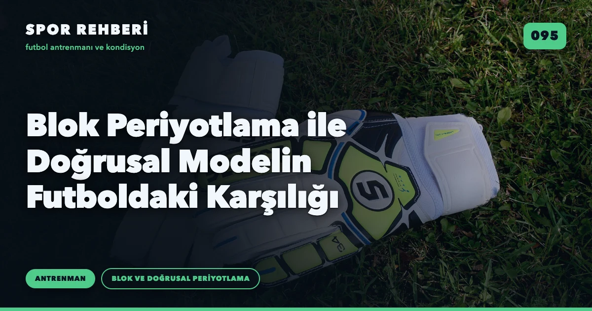 Blok Periyotlama ile Doğrusal Modelin Futboldaki Karşılığı