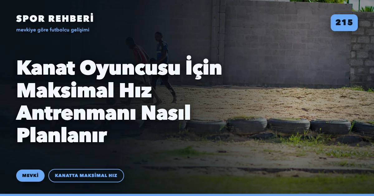 Kanat Oyuncusu İçin Maksimal Hız Antrenmanı Nasıl Planlanır
