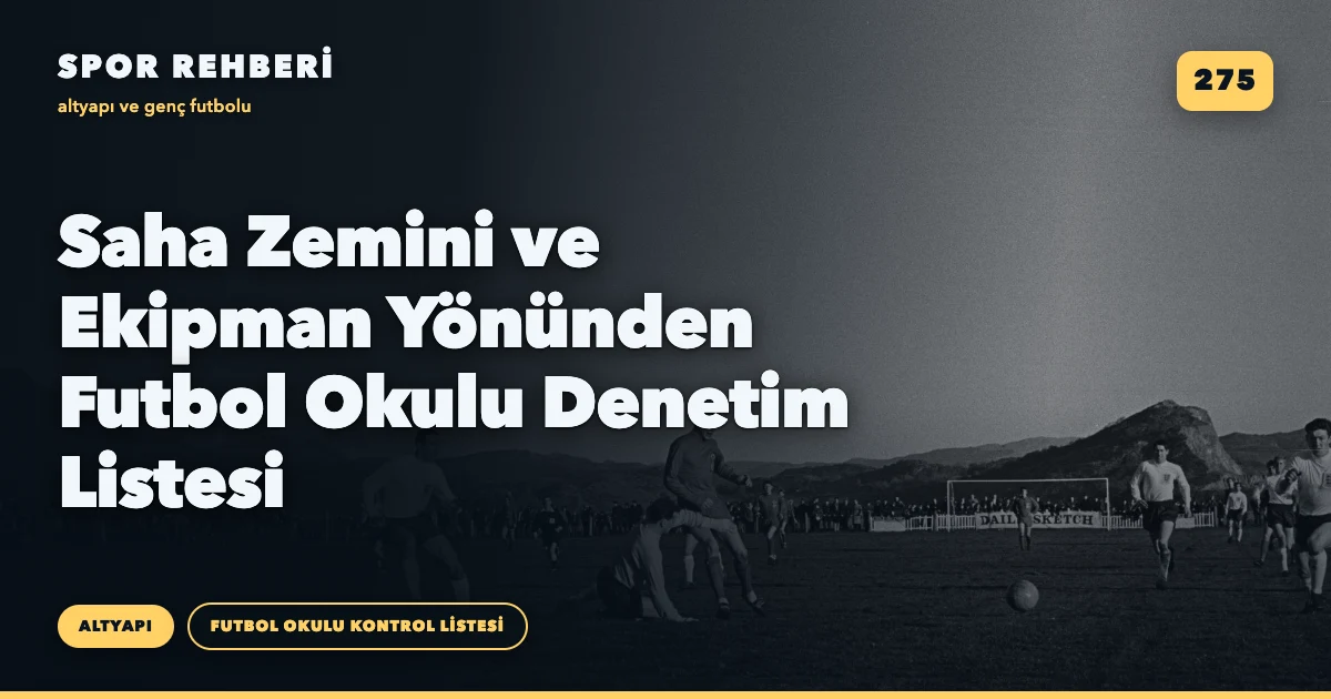 Saha Zemini ve Ekipman Yönünden Futbol Okulu Denetim Listesi
